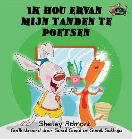 Ik hou ervan mijn tanden te poetsen: I Love to Brush My Teeth (Dutch Edition) by Shelley Admont, Kidkiddos Books