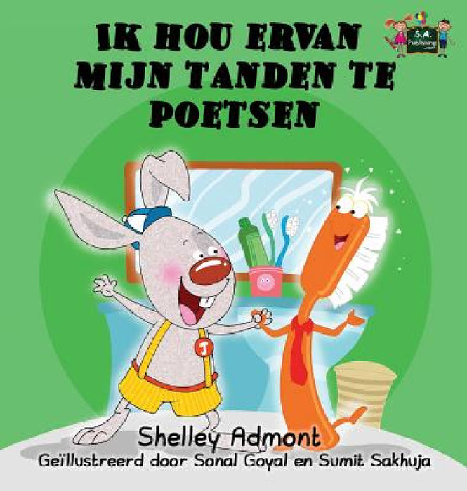 Ik hou ervan mijn tanden te poetsen: I Love to Brush My Teeth (Dutch Edition) by Shelley Admont, Kidkiddos Books