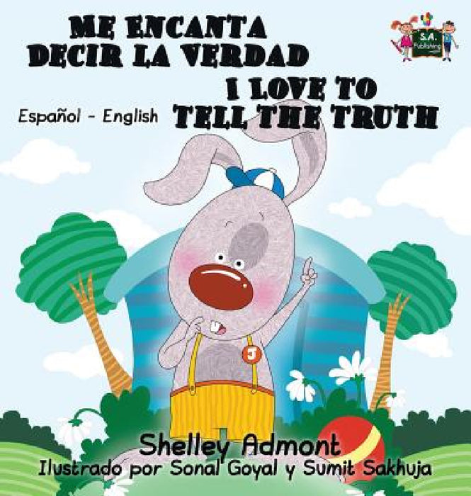 Me Encanta Decir la Verdad I Love to Tell the Truth: Spanish English Bilingual Edition by Shelley Admont, Kidkiddos Books