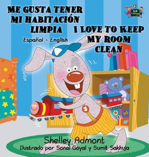Me gusta tener mi habitación limpia I Love to Keep My Room Clean: Spanish English Bilingual Book by Shelley Admont, Kidkiddos Books
