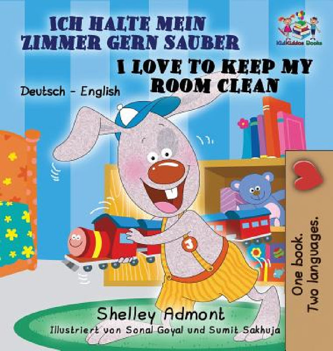 Ich halte mein Zimmer gern sauber I Love to Keep My Room Clean: German English Bilingual Edition by Shelley Admont, Kidkiddos Books
