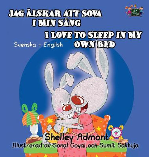 I Love to Sleep in My Own Bed: Swedish English Bilingual Edition by Shelley Admont, Kidkiddos Books