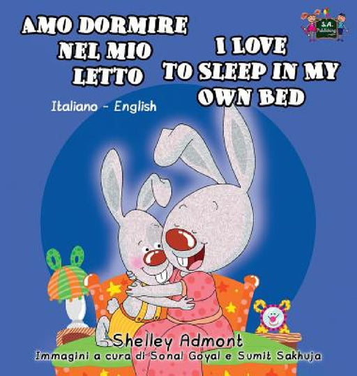 Amo dormire nel mio letto I Love to Sleep in My Own Bed: Italian English Bilingual Book by Shelley Admont, Kidkiddos Books