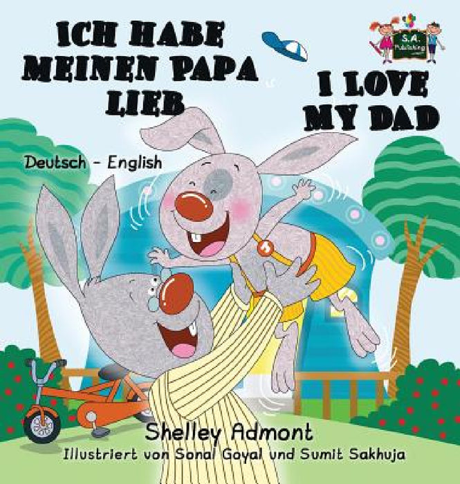 Ich habe meinen Papa lieb I Love My Dad: German English Bilingual Edition by Shelley Admont, Kidkiddos Books
