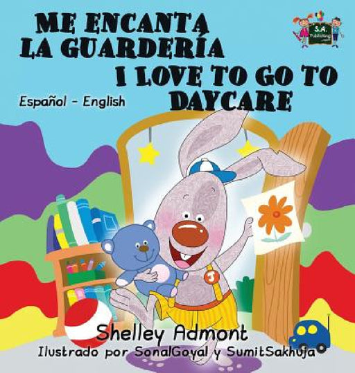 Me encanta la guardería I Love to Go to Daycare: Spanish English Bilingual Edition by Shelley Admont, Kidkiddos Books