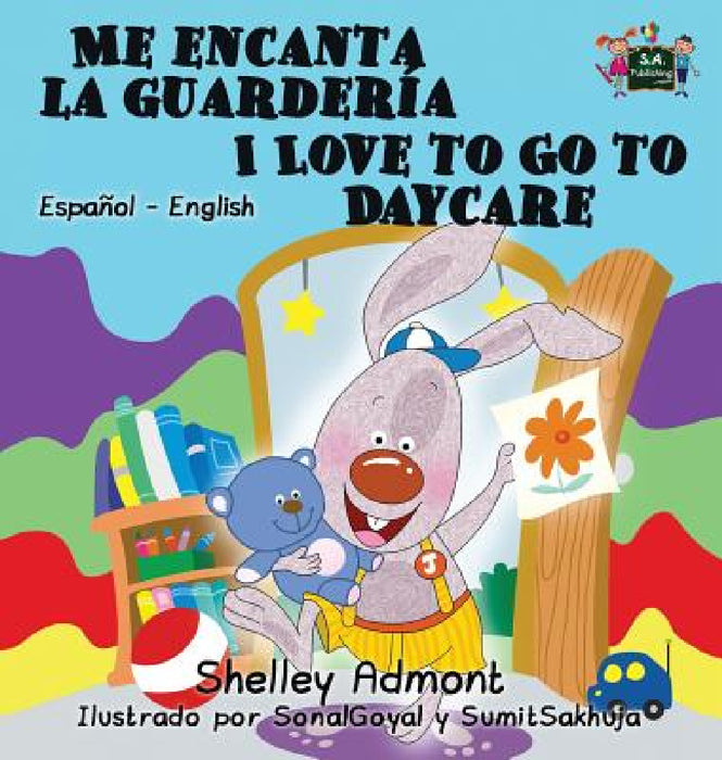 Me encanta la guardería I Love to Go to Daycare: Spanish English Bilingual Edition by Shelley Admont, Kidkiddos Books