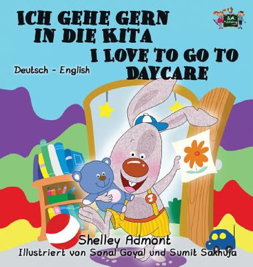 Ich gehe gern in die Kita I Love to Go to Daycare: German English Bilingual Edition by Shelley Admont, Kidkiddos Books