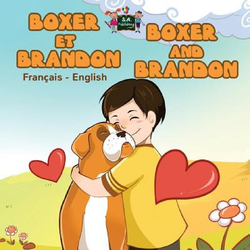 Boxer et Brandon Boxer and Brandon: French English Bilingual Edition by Kidkiddos Books, Inna Nusinsky