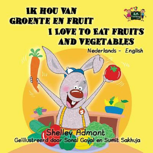 Ik hou van groente en fruit I Love to Eat Fruits and Vegetables: Dutch English Bilingual Edition by Kidkiddos Books, Shelley Admont