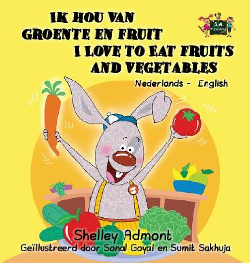 Ik hou van groente en fruit I Love to Eat Fruits and Vegetables: Dutch English Bilingual Edition by Shelley Admont, Kidkiddos Books