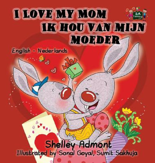 I Love My Mom Ik hou van mijn moeder: English Dutch Bilingual Edition by Shelley Admont, Kidkiddos Books