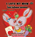I Love My Mom: English Romanian Bilingual Edition by Shelley Admont, Kidkiddos Books