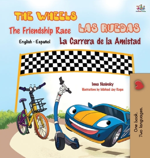 The Wheels: The Friendship Race: Las Ruedas: La Carrera de la Amistad: English Spanish Bilingual Edition by Kidkiddos Books, Inna Nusinsky