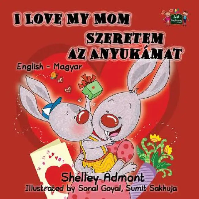 I Love My Mom: English Hungarian Bilingual Edition by Shelley Admont, Kidkiddos Books