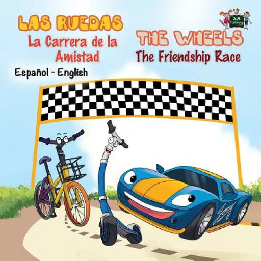 Las Ruedas- La Carrera de la Amistad The Wheels- The Friendship Race: Spanish English Bilingual Edition by Kidkiddos Books, Inna Nusinsky