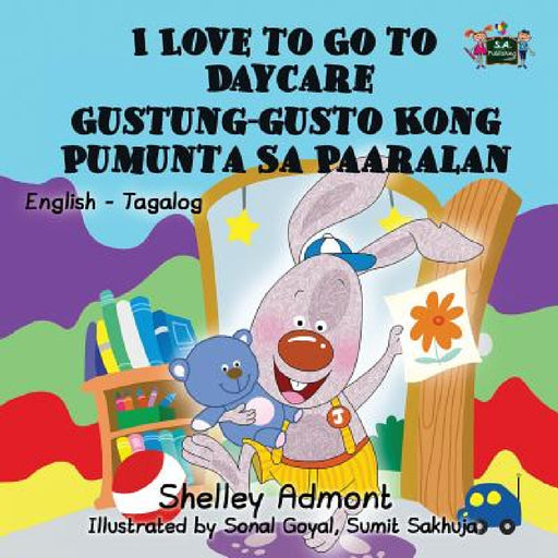 I Love to Go to Daycare: English Tagalog Bilingual Edition by Shelley Admont, Kidkiddos Books