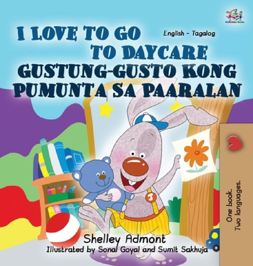 I Love to Go to Daycare: English Tagalog Bilingual Edition by Shelley Admont, Kidkiddos Books