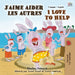 J'aime aider les autres I Love to Help: French English Bilingual Edition by Shelley Admont, Kidkiddos Books