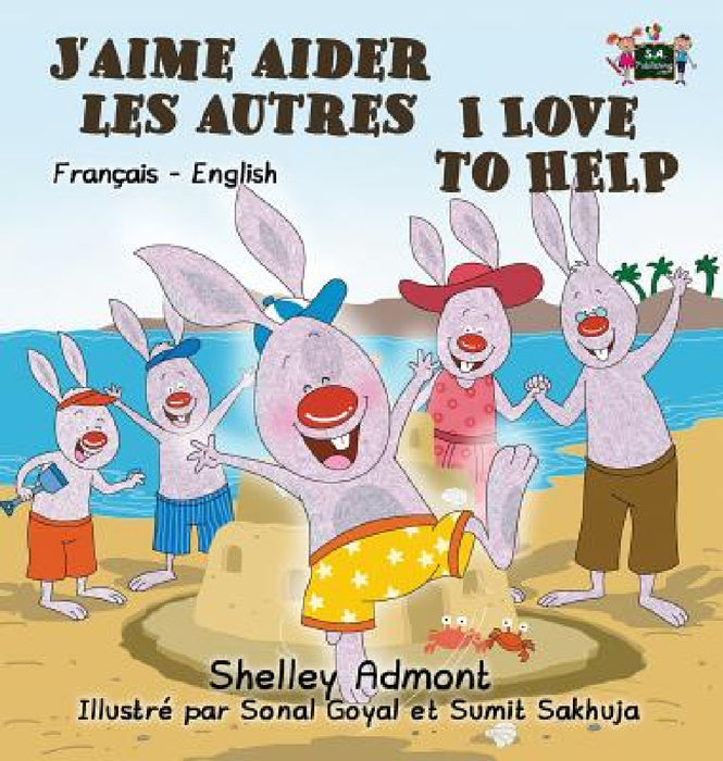 J'aime aider les autres I Love to Help: French English Bilingual Book by Shelley Admont, Kidkiddos Books