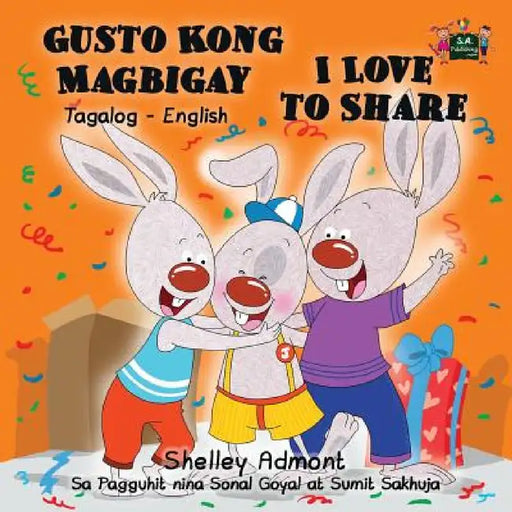 Gusto Kong Magbigay I Love to Share: Tagalog English Bilingual Edition by Shelley Admont, Kidkiddos Books