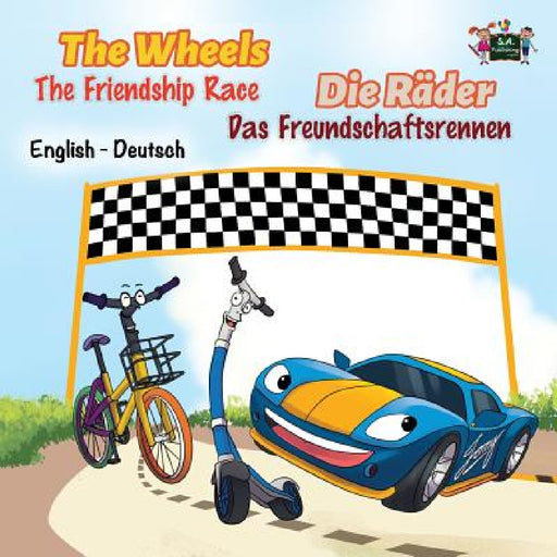 The Wheels -The Friendship Race: English German Bilingual Edition by Kidkiddos Books, Inna Nusinsky, Tess Parthum