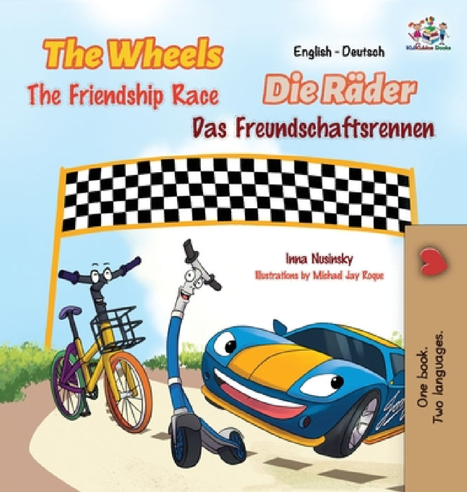 The Wheels -The Friendship Race: English German Bilingual Edition by Kidkiddos Books, Inna Nusinsky, Tess Parthum