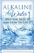 Alkaline Water Book: Why You Need It and How to Get It by Phillips-Wyatt, Patricia a.