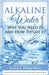 Alkaline Water Book: Why You Need It and How to Get It by Phillips-Wyatt
