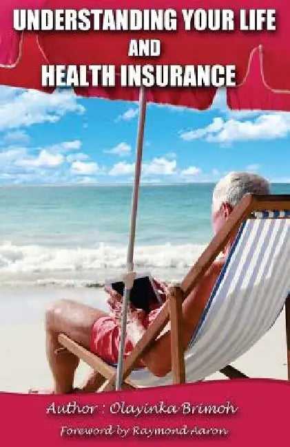 Understanding Your Life and Health Insurance by Olayinka Brimoh