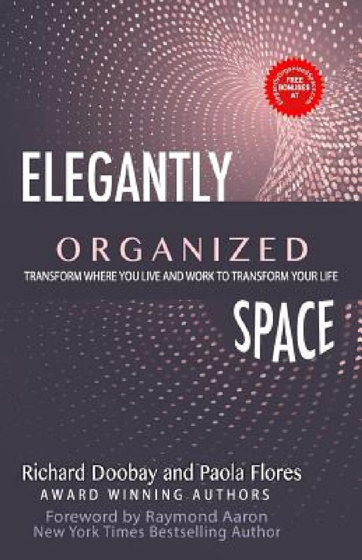Elegantly Organized Space: Transform Where You Live and Work to Transform Your Life by Paola Flores