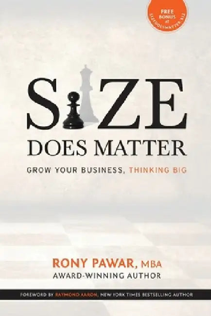 Size Does Matter: Grow Your Business, Thinking Big by Raymond Aaron