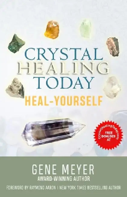 Crystal Healing Today: Heal Yourself by Gene Meyer