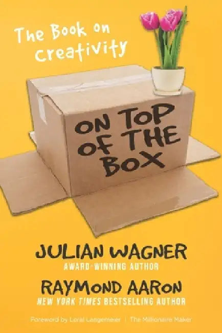 On Top of the Box: The Book on Creativity by Raymond Aaron