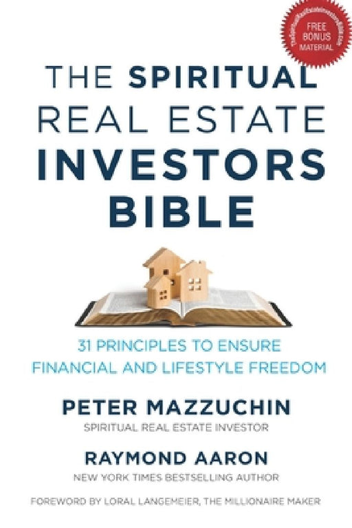 The Spiritual Real Estate Investors Bible: 31 Principles to Ensure Financial and Lifestyle Freedom by Raymond Aaron