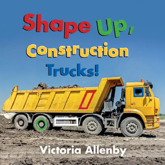 Shape Up, Construction Trucks! by Victoria Allenby