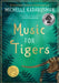 Music for Tigers by Michelle Kadarusman