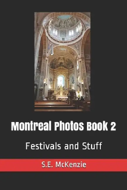 Montreal Photos Book 2: Festivals and Stuff by S. E. McKenzie