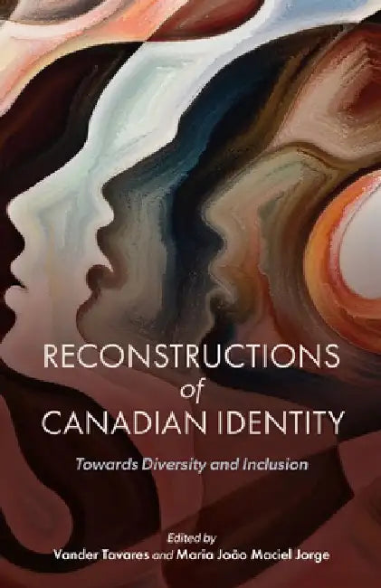 Reconstructions of Canadian Identity: Towards Diversity and Inclusion by Vander Tavares