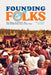Founding Folks: An Oral History of the Winnipeg Folk Festival by Kevin Nikkel