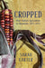 Cropped: First Nations Agriculture in Manitoba, 1871-1971 by Sarah Carter