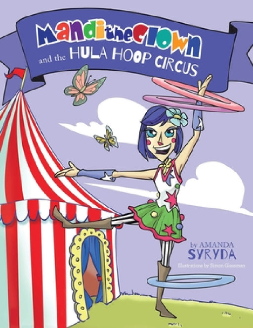 Mandi the Clown and the Hula Hoop Circus by Amanda Syryda