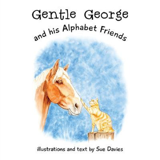 Gentle George and his Alphabet Friends by Sue Davies