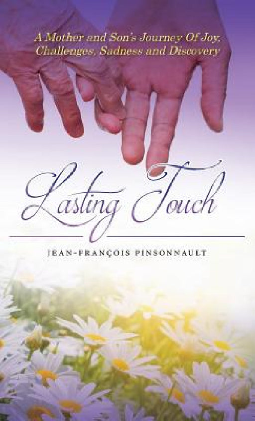 Lasting Touch: A mother and son's journey of joy, challenges, sadness and discovery by Jean-François Pinsonnault