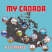 My Canada by K. C. D'Angelo