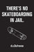 There's No Skateboarding In Jail by D. S. DuFresne