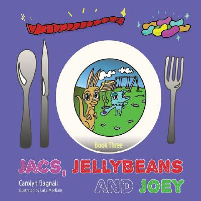 Jacs, Jellybeans and Joey by Carolyn Bagnall