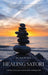 Healing Satori: A lifetime of pursuits towards understanding health by Ken W. Dick
