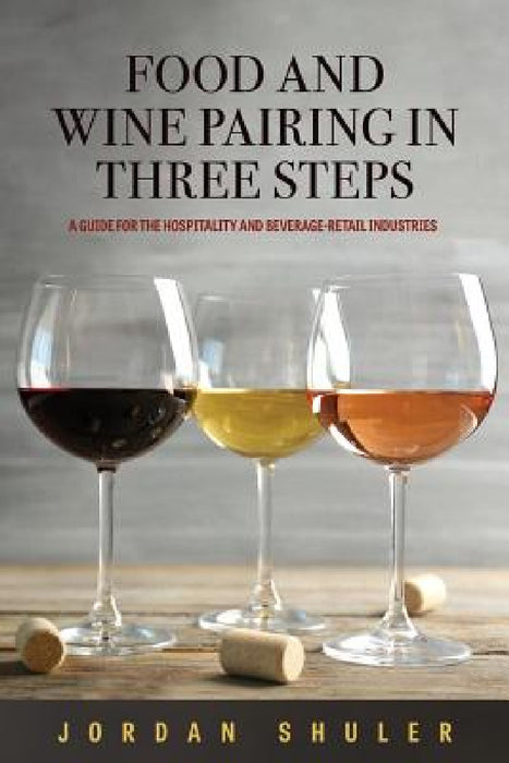 Food and Wine Pairing in Three Steps by Jordan Shuler