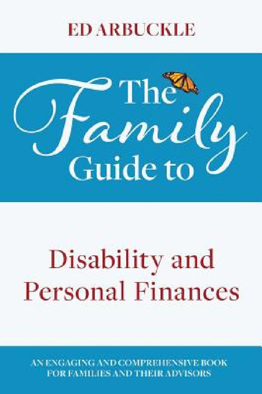 The Family Guide to Disability and Personal Finances by Ed Arbuckle