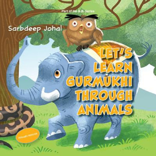 Let's Learn Gurmukhi Through Animals by Sarbdeep Johal